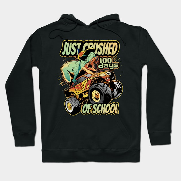 Just Crushed 100 days of school T-rex Riding monster truck Hoodie by Planet of Tees